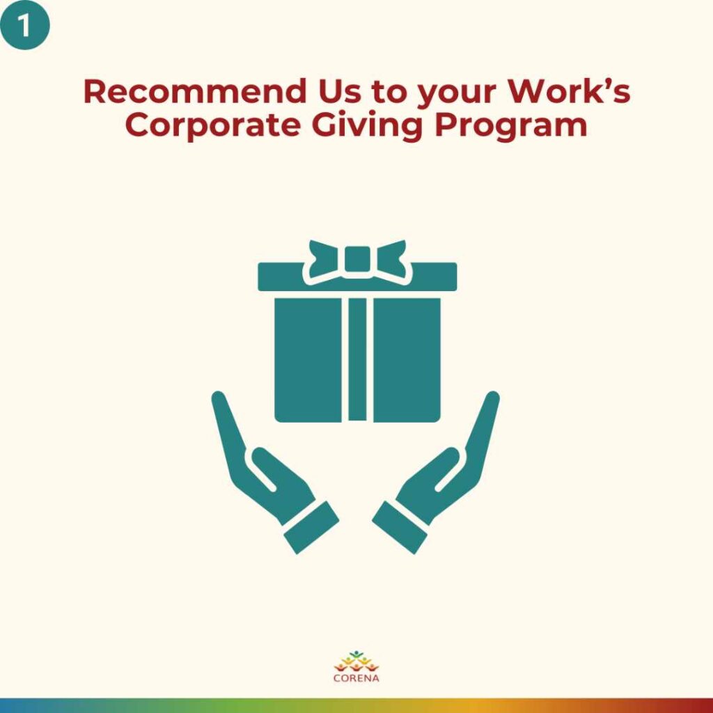 Donate to CORENA through your work's giving program