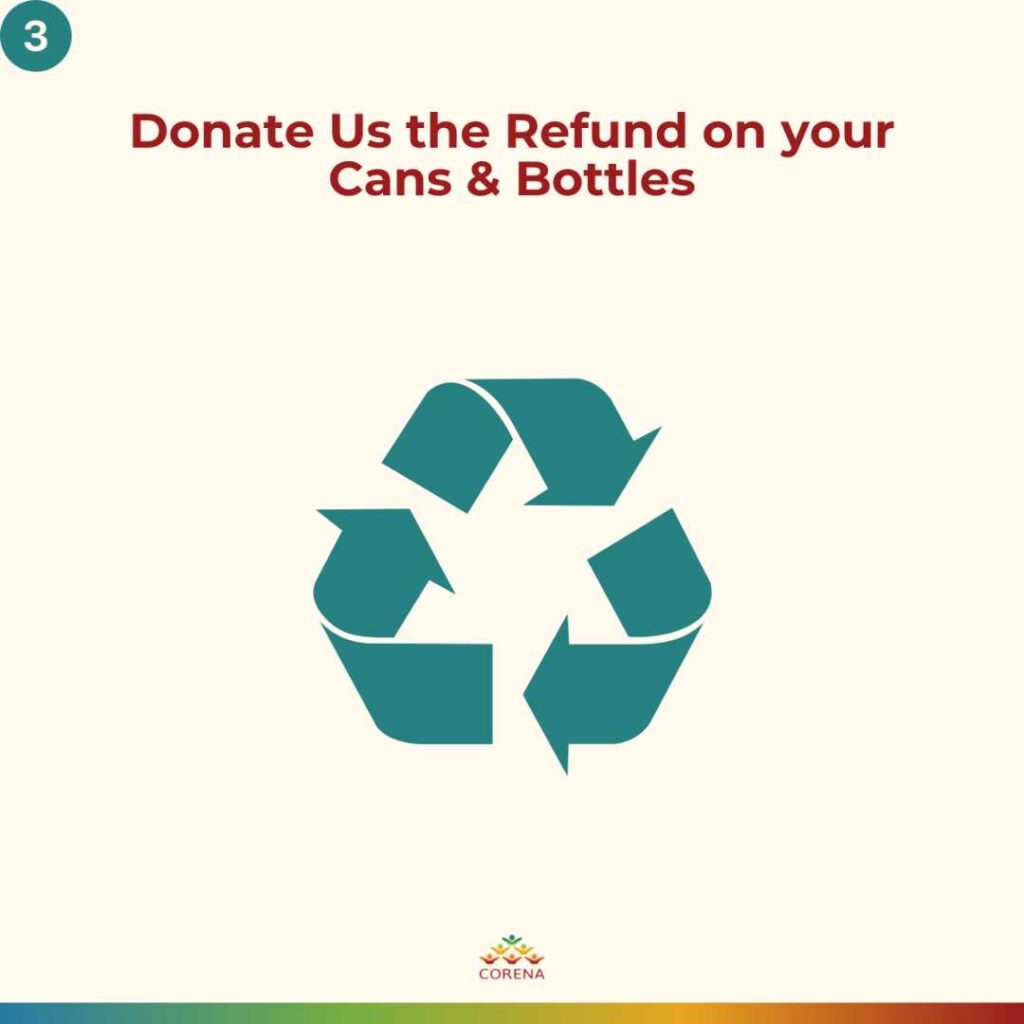 Donate to CORENA through the refund from cans & bottles